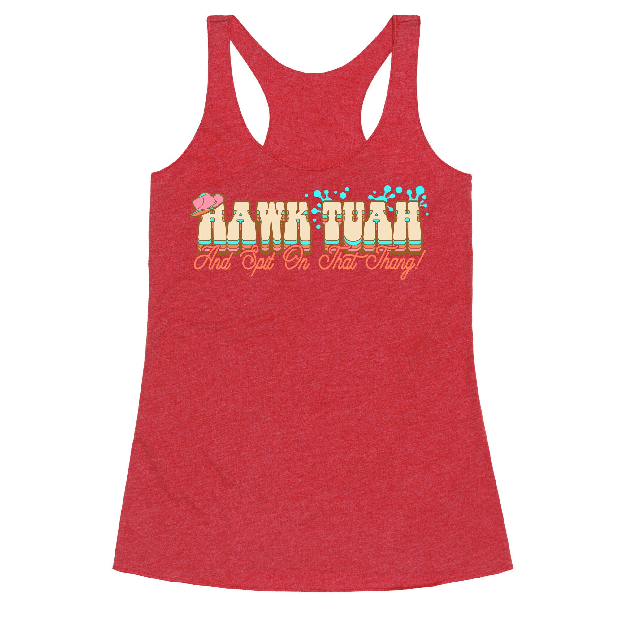 Hawk Tuah Spit On That Thang Racerback Tank